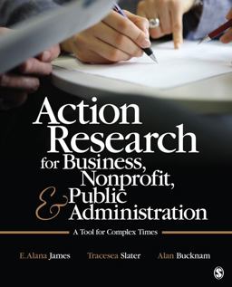 Action Research for Business, Nonprofit, and Public Administration A Tool for Complex Times  9781412991643 Front Cover