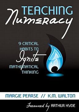 Teaching Numeracy 9 Critical Habits to Ignite Mathematical Thinking  9781412992237 Front Cover