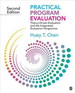 Practical Program Evaluation Theory-Driven Evaluation and the Integrated Evaluation Perspective 2nd 9781412992305 Front Cover