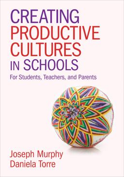 Creating Productive Cultures in Schools For Students, Teachers, and Parents  9781412995696 Front Cover