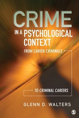 Crime in a Psychological Context From Career Criminals to Criminal Careers  9781412996082 Front Cover