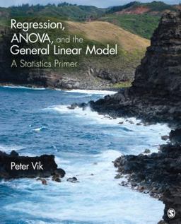 Regression, ANOVA, and the General Linear Model A Statistics Primer  9781412997355 Front Cover