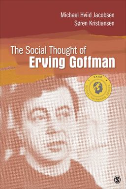 Social Thought of Erving Goffman  9781412998031 Front Cover