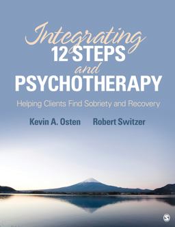 Integrating 12-Steps and Psychotherapy Helping Clients Find Sobriety and Recovery  9781412998987 Front Cover