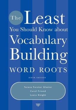 Least You Should Know about Vocabulary Building Word Roots 6th 9781413029581 Front Cover