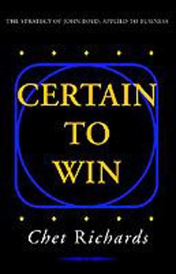 Certain to Win The Strategy of John Boyd, Applied to Business  9781413453768 Front Cover