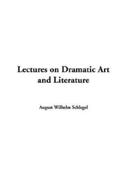 Lectures on Dramatic Art and Literature