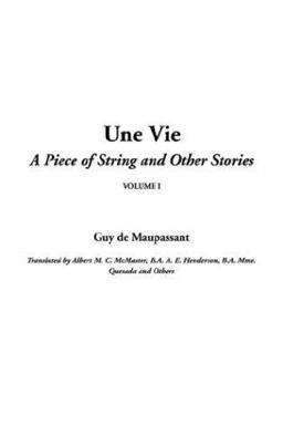 Une Vie, A Piece of String and Other Stories, V1