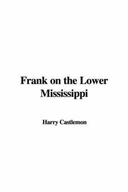 Frank on the Lower Mississippi