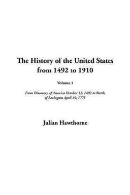 The History of the United States from 1492 to 1910 The History of the United States from 1492 to 1910