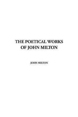 The Poetical Works of John Milton