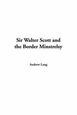 Sir Walter Scott and the Border Minstrelsy