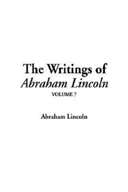 The Writings of Abraham Lincoln