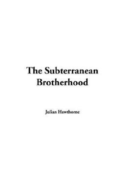 The Subterranean Brotherhood The Subterranean Brotherhood