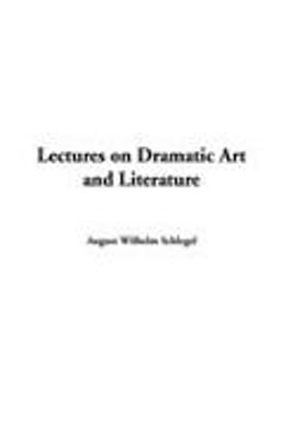 Lectures on Dramatic Art and Literature