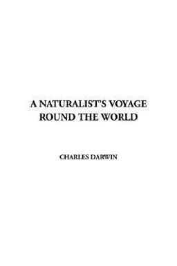 A Naturalist's Voyage Round the World in H.M.S. Beagle A Naturalist's Voyage Round the World in H.M.S. Beagle