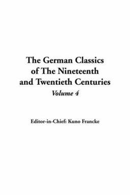 The German Classics of the Nineteenth and Twentieth Centuries