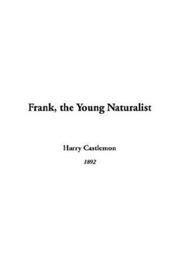 Frank, the Young Naturalist