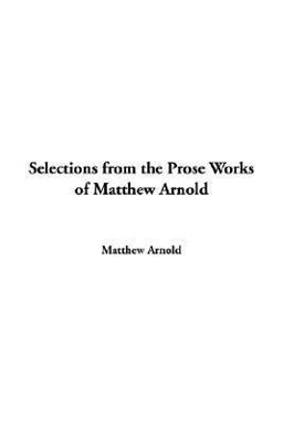 Selections from the Prose Works of Matth