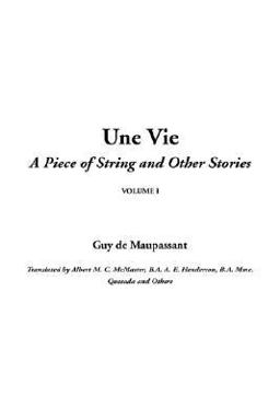 Une Vie, a Piece of String and Other Sto