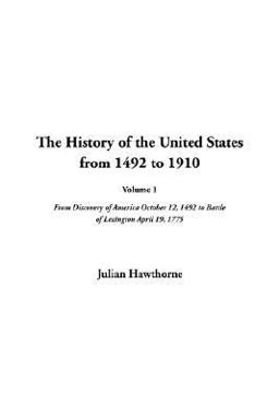The History of the United States from 1492 to 1910 The History of the United States from 1492 to 1910