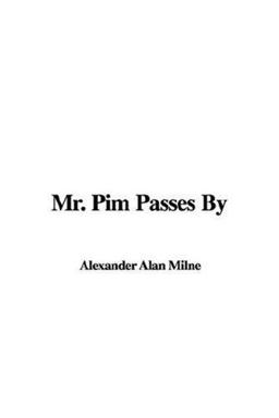 Mr. Pim Passes by