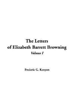 Letters of Elizabeth Barrett Browning, T