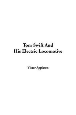 Tom Swift and His Electric Locomotive
