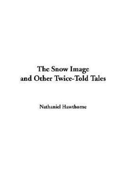 Snow Image and Other Twice-Told Tales, T