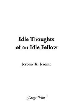 The Idle Thoughts of an Idle Fellow