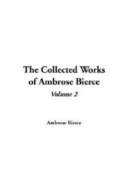 The Collected Works of Ambrose Bierce