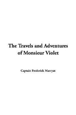 The Travels and Adventures of Monsieur Violet