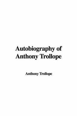 Autobiography of Anthony Trollope