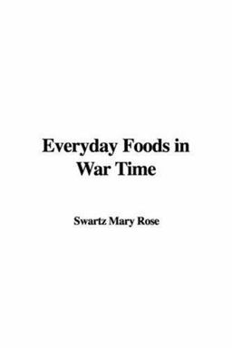 Everyday Foods in War Time Everyday Foods in War Time
