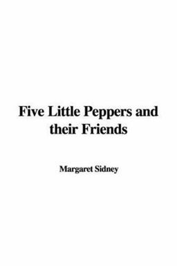 5 Little Peppers and Their Frien