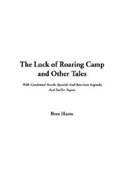 The Luck of Roaring Camp and Other Tales