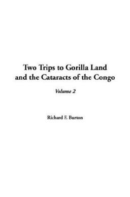 Two Trips to Gorilla Land and the Cataracts of the Congo