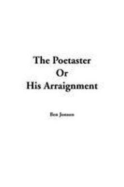 Poetaster or His Arraignment