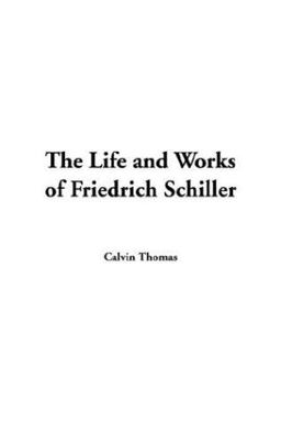 Life and Works of Friedrich Schiller, Th
