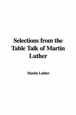 Selections from the Table Talk of Martin