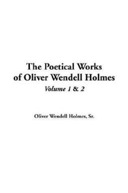 Poetical Works of Oliver Wendell Holmes