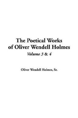 Poetical Works of Oliver Wendell Holmes
