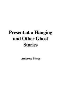 Present at a Hanging and Other Ghost Sto