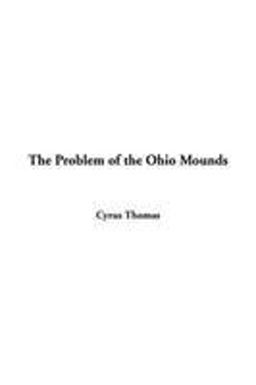 The Problem of the Ohio Mounds The Problem of the Ohio Mounds