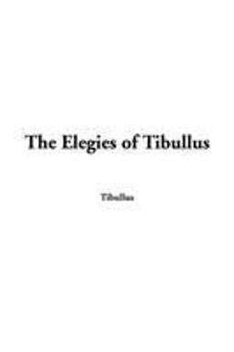 The Elegies of Tibullus