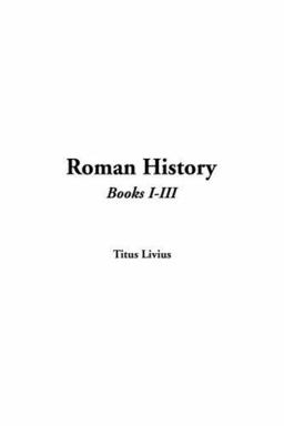 Roman History, Books I-Iii