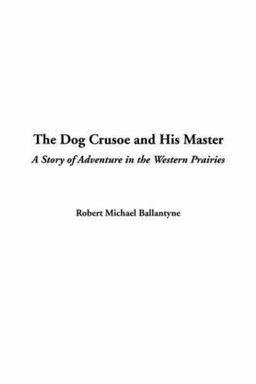 The Dog Crusoe and His Master
