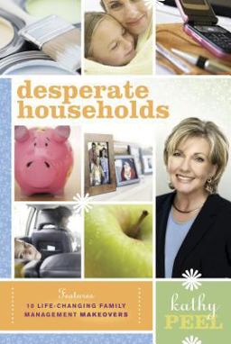 Desperate Households How to Restore Order and Harmony to Your Life and Home  9781414316185 Front Cover