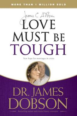 Love Must Be Tough New Hope for Marriages in Crisis  9781414317458 Front Cover