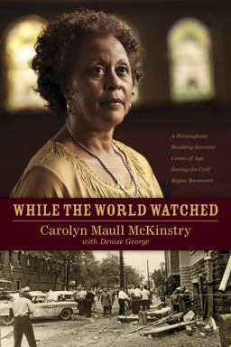 While the World Watched A Birmingham Bombing Survivor Comes of Age During the Civil Rights Movement  9781414336374 Front Cover